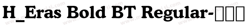 H_Eras Bold BT Regular字体转换